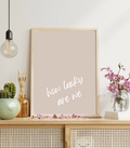 How Lucky Are We Wall Art Print | Minimal Quote Home Décor