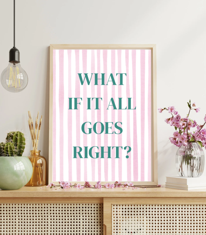 What If It All Goes Right? Wall Art Print | Pink Motivational Quote Illustration