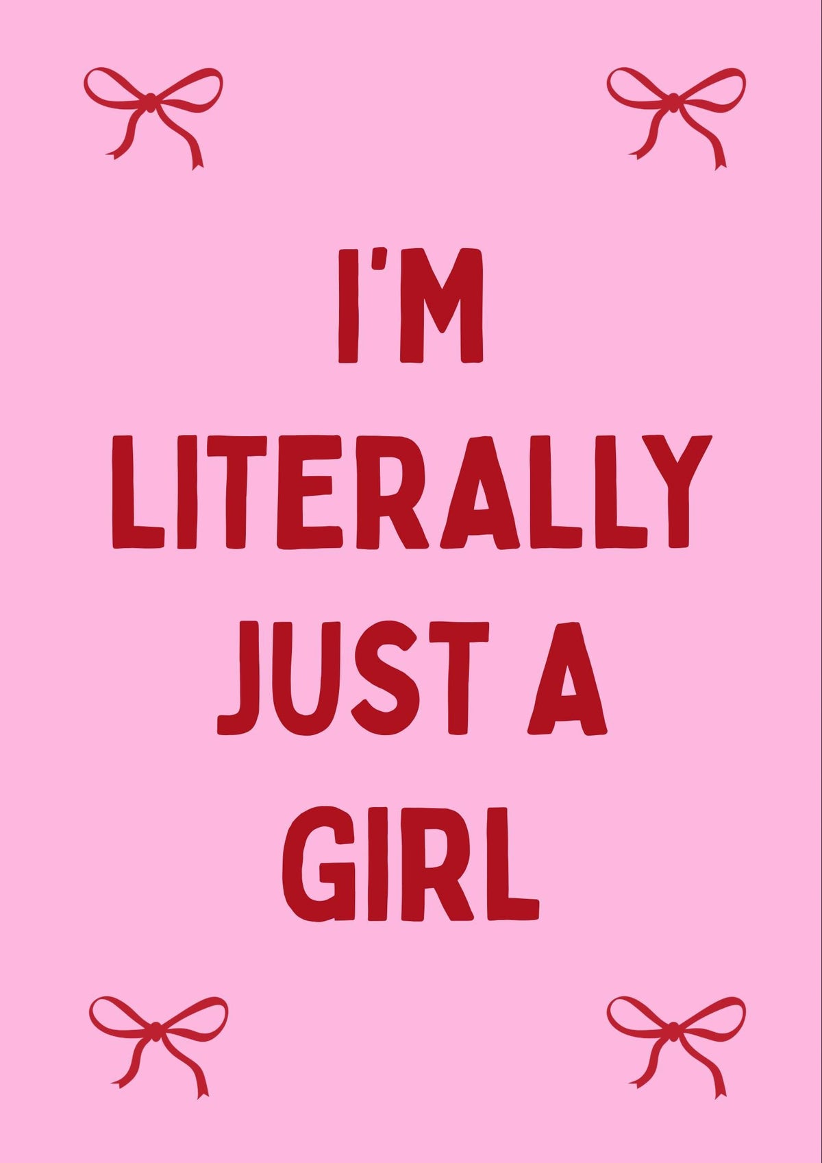 I’m Literally Just A Girl Art Print