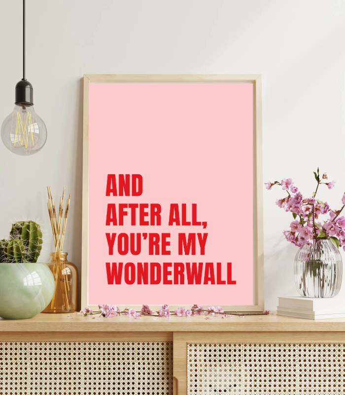 You’re My Wonderwall Wall Art Print | Iconic Quote Home Décor