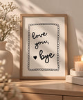 Love You, Bye Minimalist Black and White A4 Print