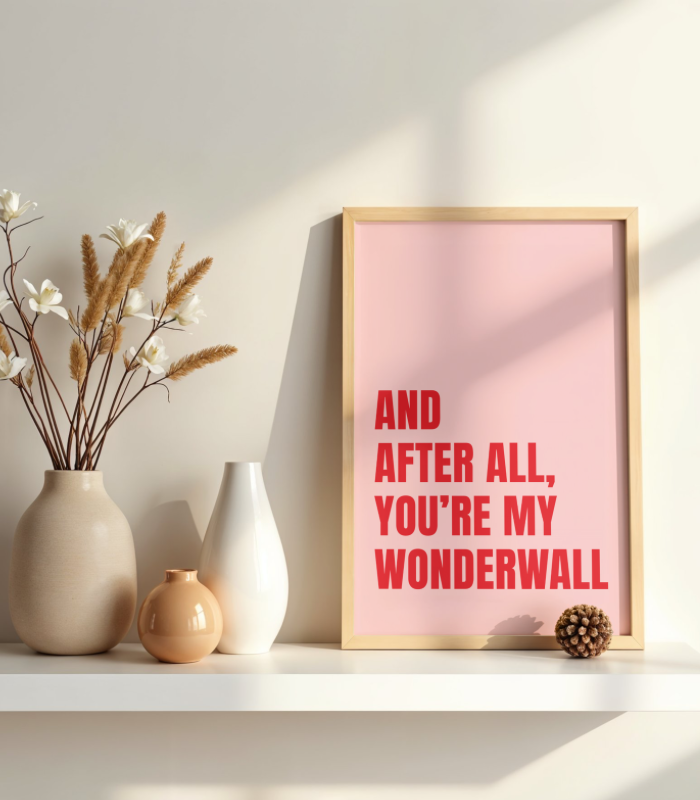 You’re My Wonderwall Wall Art Print | Iconic Quote Home Décor